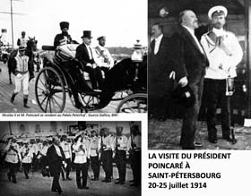 Le voyage du président Poincaré en Russie. Accompagne du président du conseil Viviani, Poincaré vient rassurer Nicolas II et surtout calmer le tsar dont les intentions belliqueuses sont très claires. Il repartira rassuré, mais Nicolas II ne tiendra pas ses engagements de paix.